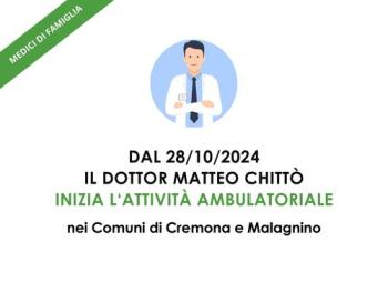 il 26 ottobre 2024 il dottor Chittò inizia l'attività di medico di famiglia nei comuni di Cremona e Malagnino